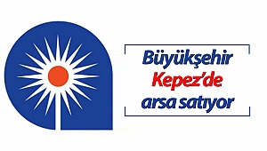 Büyükşehir Kepez’de arsa satıyor