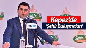 Kepez'de 'Şehir Buluşmaları'