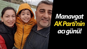 Manavgat AK Parti'nin acı günü