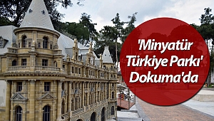 'Minyatür Türkiye Parkı' Dokuma'da