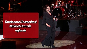 Tazelenme Üniversitesi Nükhet Duru ile eğlendi