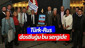 Türklere güvendiler Ruslar sergisi açıldı 