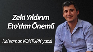 Zeki Yıldırım Eto'dan Önemli