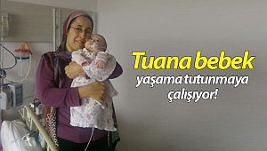 7 aylık Tuana bebeğin yaşam mücadelesi!