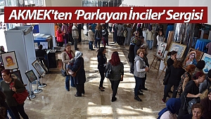 AKMEK'ten kadın eliyle 'Parlayan İnciler' Sergisi