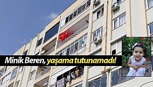 Antalya'da 6. kattan düşen minik Beren hayatını kaybetti!