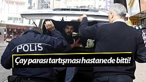 Antalya'da çay parası tartışması hastanede bitti!