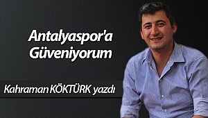 Antalyaspor'a Güveniyorum