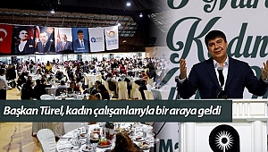 Başkan Türel, kadın çalışanlarıyla yemekte bir araya geldi