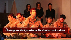 Büyükşehirin özel öğrencileri Çanakkale Destanı'nı canlandırdı