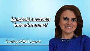 İçinizdeki mucizenin farkında mısınız?