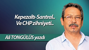 Kepezaltı-Santral.. Ve CHP zihniyeti..