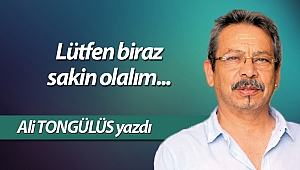 Lütfen biraz sakin olalım...