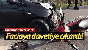 Ters istikamete girdi faciaya davetiye çıkardı!