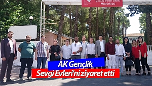 AK Gençlik Sevgi Evleri'ni ziyaret etti