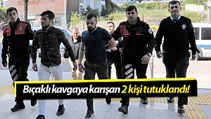 Alanya'da bıçaklı kavgaya karışan 2 kişi tutuklandı!