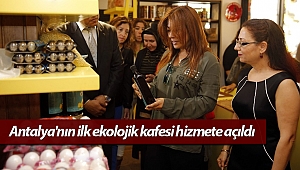 Antalya'nın ilk ekolojik kafesi hizmete açıldı