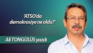  'ATSO'da demokrasiye ne oldu?'