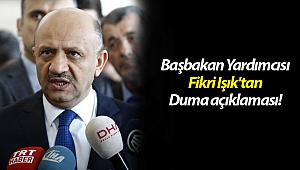 Başbakan Yardımcısı Fikri Işık'tan Duma açıklaması!