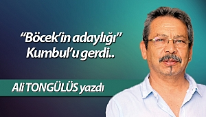 “Böcek’in adaylığı” Kumbul’u gerdi..