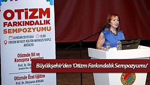 Büyükşehir'den 'Otizm Farkındalık Sempozyumu'
