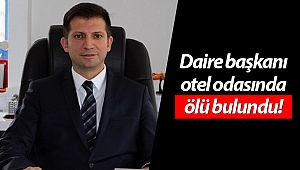Daire başkanı otel odasında ölü bulundu!