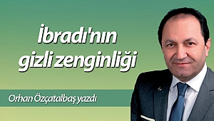  İbradı'nın gizli zenginliği