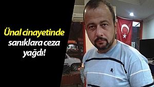 Murat Ünal cinayetinde sanıklara ceza yağdı!