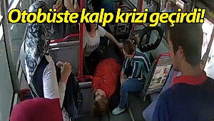 Otobüste kalp krizi geçiren kadın hastaneye yetiştirildi!
