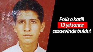 Polis peşini bırakmadı, 13 yıl sonra cezaevinde buldu!