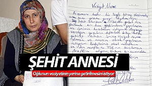 Şehit annesi oğlunun vasiyetinin yerine getirilmesini istiyor (Videolu)