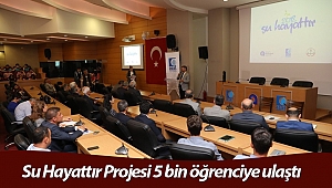 Su Hayattır Projesi 5 bin öğrenciye ulaştı