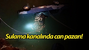 Sulama kanalına uçan araçta can pazarı!