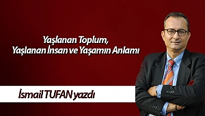 Yaşlanan Toplum, Yaşlanan İnsan ve Yaşamın Anlamı