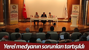 Yerel medyanın sorunları tartışıldı
