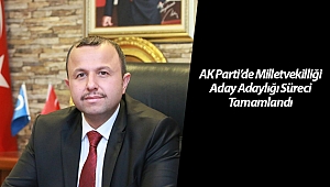 AK Parti’de Milletvekilliği Aday Adaylığı Süreci Tamamlandı