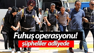 Alanya'daki fuhuş operasyonunda gözaltına alınan 14 şüpheli adliyede!