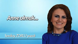 Anne olmak...