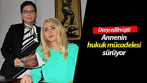 Antalya'da ölümüne darp edilen annenin hukuk mücadelesi! (Videolu)