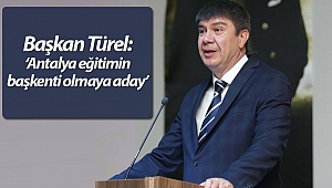 Başkan Türel: ‘Antalya eğitimin başkenti olmaya aday’