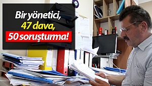 Bir yönetici, 47 dava, 50 soruşturma!