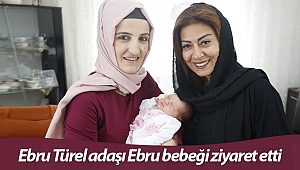 Ebru Türel adaşı Ebru bebeği ziyaret etti