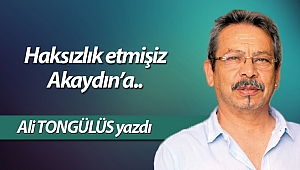 Haksızlık etmişiz Akaydın’a..