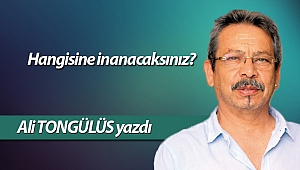 Hangisine inanacaksınız?