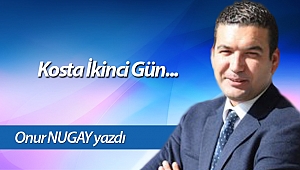 Kosta İkinci Gün...