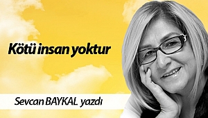 Kötü insan yoktur
