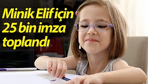 Minik Elif için 25 bin imza toplandı (Videolu)