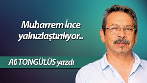  Muharrem İnce yalnızlaştırılıyor..