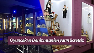 Oyuncak ve Deniz müzeleri yarın ücretsiz