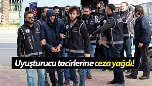 Uyuşturucu tacirlerine ceza yağdı!